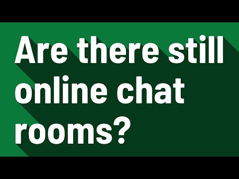 Are there still online chat rooms?