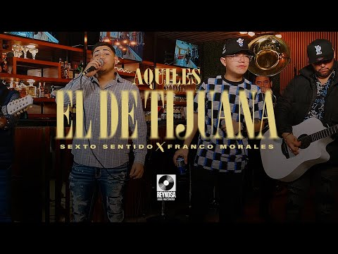 Sexto Sentido, Franco Morales - Aquiles el de Tijuana (En Vivo)