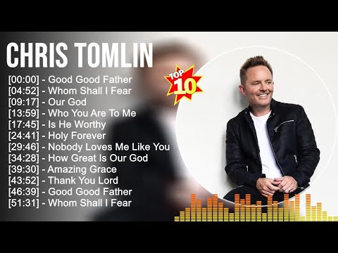 Chris Tomlin Greatest Hits Full Album ▶️ Full Album ▶️ Top 10 Hits of All Time