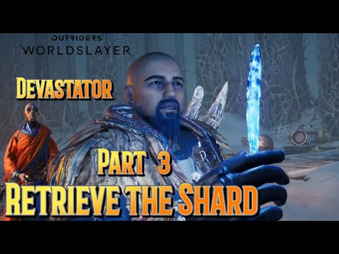 Outriders Worldslayer | Devastator | Retrieve the Shard Part 3| 3070ti Graphics 4k 60fps