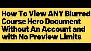 How To View ANY Blurred Course Hero Document Without An Account and with No Preview Limits (2019)