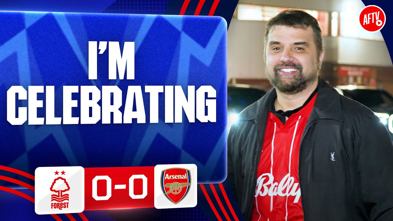 I’m Celebrating (Wolfy, Forest Fan) | Nottingham Forest 0-0 Arsenal