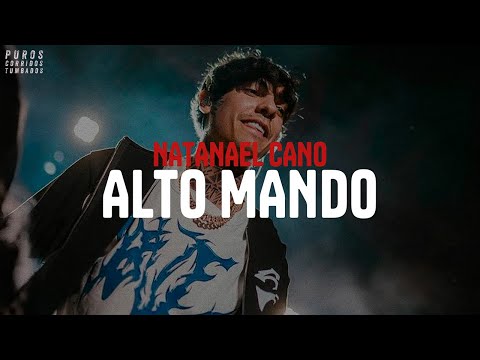 NATANAEL CANO - ALTO MANDO (letra)