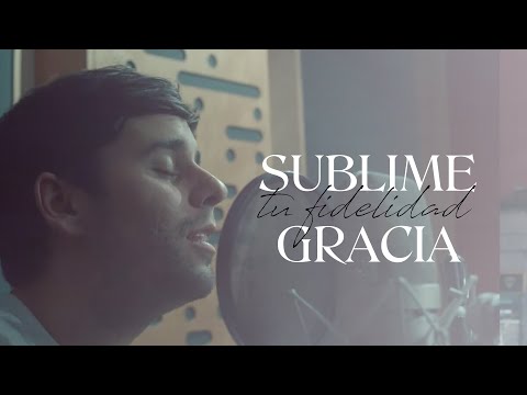 Sublime Gracia - Tu Fidelidad - Ale Fdz