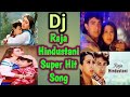 Raja Hindustani Super Hit DJ Song Hindi Latest