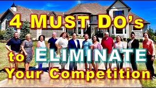 4 Must Do's to ELIMINATE YOUR COMPETITION - How to Sell More Homes #realestate #realtortraining