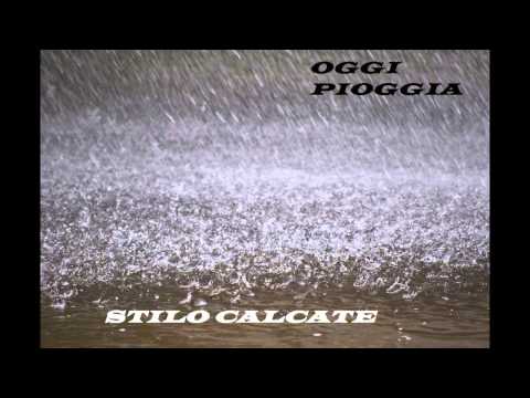 Stilo Calcate - Oggi Pioggia