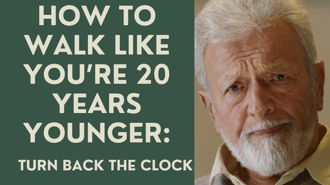 SENIORS: WALK LIKE YOU'RE 20 YEARS YOUNGER