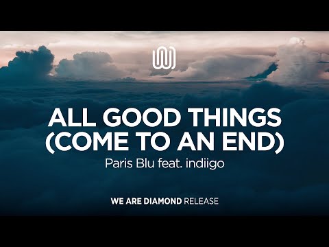 Paris Blu - All Good Things (Come To An End) (feat. indiigo)