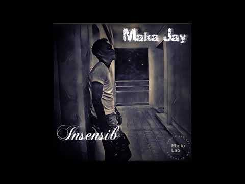 Maka Jay - Insensib