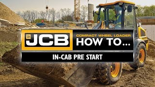 JCB Compact Wheel Loader How To - In-cab pre-start