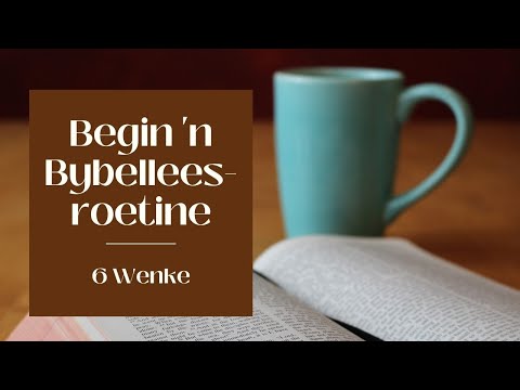 Hoe Om 'n Bybellees-Roetine Te Begin