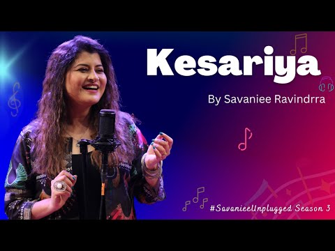 Kesariya - Brahmāstra | Savaniee Ravindrra | Arijit Singh | Savaniee Unplugged Season 3