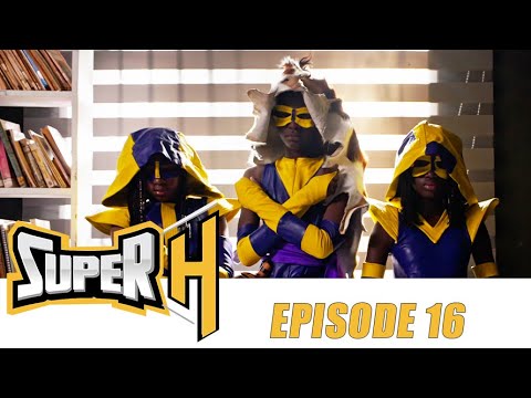 Série - Super H - Episode 16