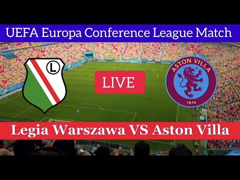 Legia Warszawa VS Aston Villa Live Football match | UEFA Europa Conference League Match Live Stream