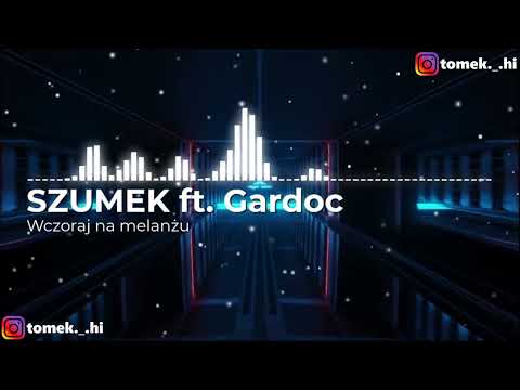 SZUMEK ft. Gardoc - Wczoraj na melanżu (BASS BOOSTED)