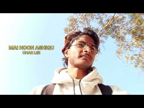 MAI HOON ASHIQU || CHAR LEE || NEW SONG 