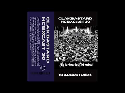 HCBXCast Vol 30 - ClakBastard - 10th August 2024 7pm (BST)