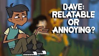 Dave: Relatable or Annoying? | Total Drama