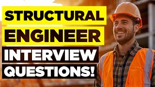 STRUCTURAL ENGINEER INTERVIEW QUESTIONS & ANSWERS! (How to Pass a Structural Engineering Interview)