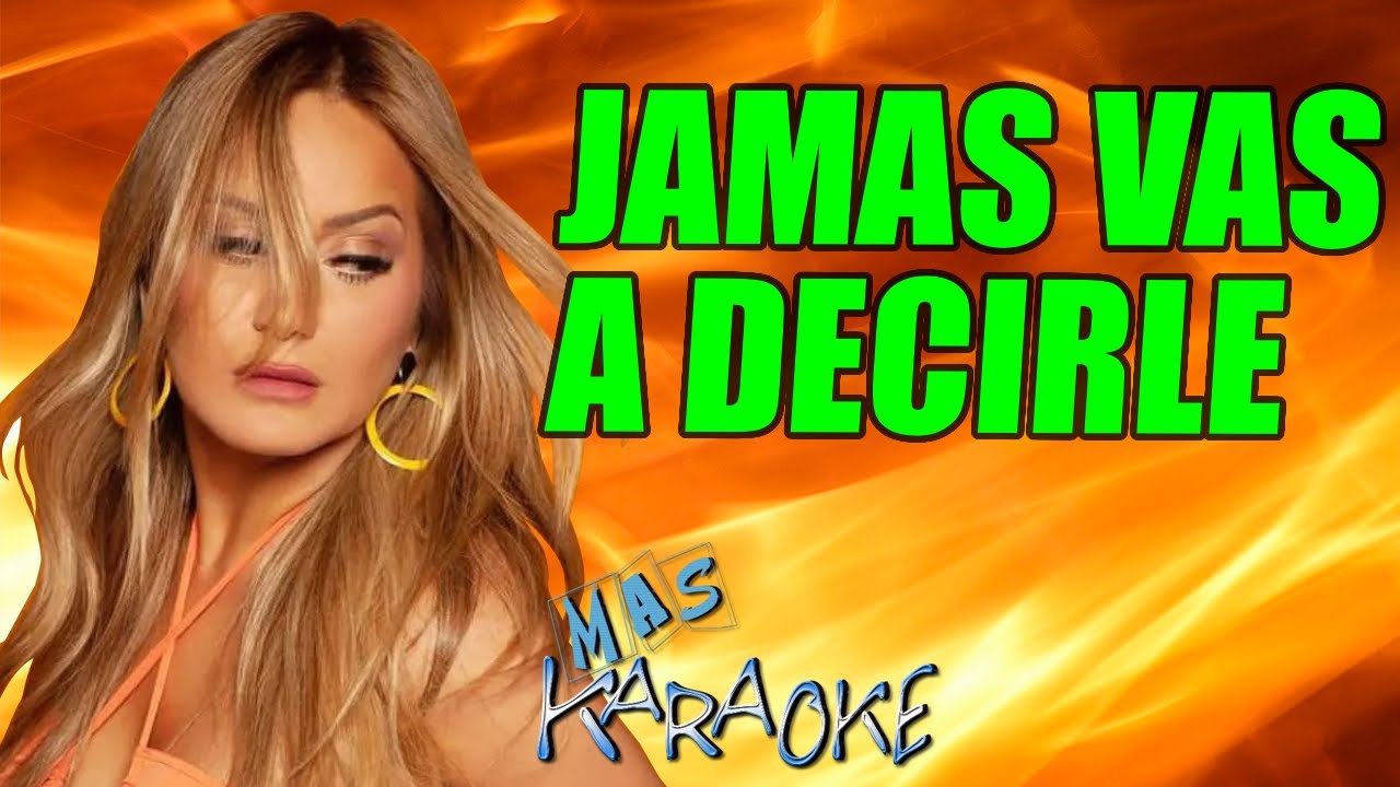 Jamás Vas A Decirle