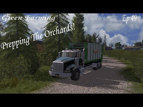 Farming Simulator 17 :: Green Farming E49 :: Prepping The Orchards!!