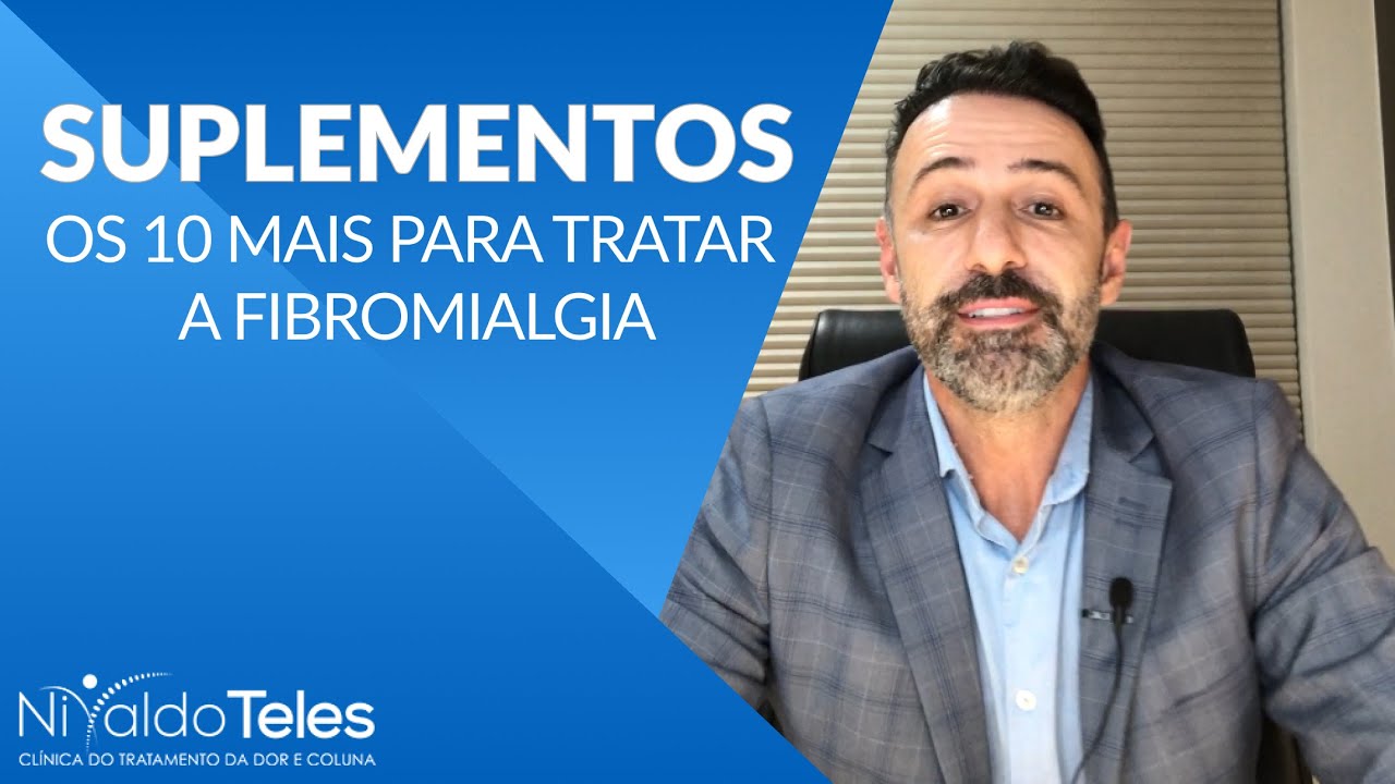 OS 10 SUPLEMENTOS QUE MAIS PRESCREVO PARA O TRATAMENTO DA FIBROMIALGIA