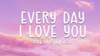 Boyzone - Every Day I Love You (Lyrics) - Cause I believe that destiny, Is out of our control