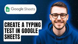 How To Create A Typing Test In Google Sheets [2026 Guide]