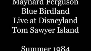 Maynard Ferguson - Blue Birdland Live at Disneyland 6/10