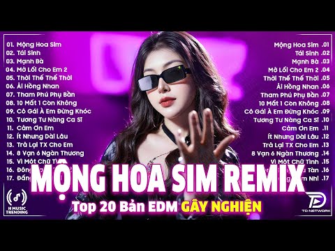 Mộng Hoa Sim Remix ♫ BXH Nhạc Trẻ EDM Hot Trend TRIỆU VIEW ♫ Top 15 Bản Remix Hay Nhất 2025