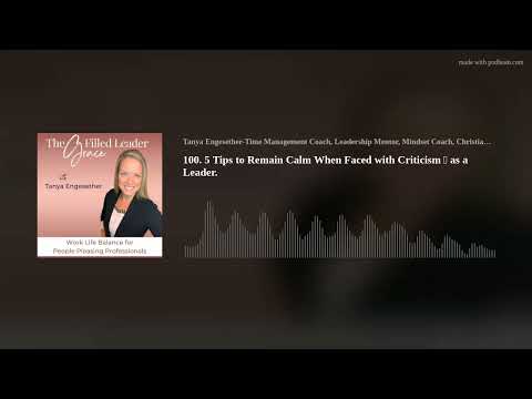100. 5 Tips to Remain Calm When Faced with Criticism 🤨 as a Leader.