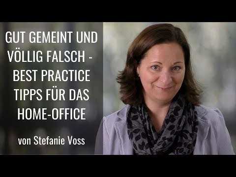 Gut gemeint und völlig falsch - Best Practice Tipps für das Home-Office