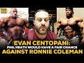 Evan Centopani: Phil Heath Would Have A Fair Chance Against Ronnie Coleman