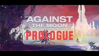 Against the Moon: Prologue - Gameplay