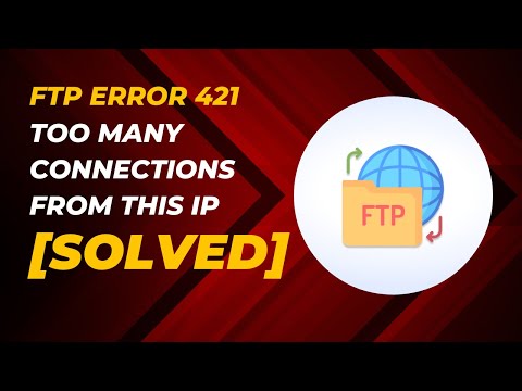 [SOLVED] FTP Error 421: Too Many Connections From This IP - cPanel WHM