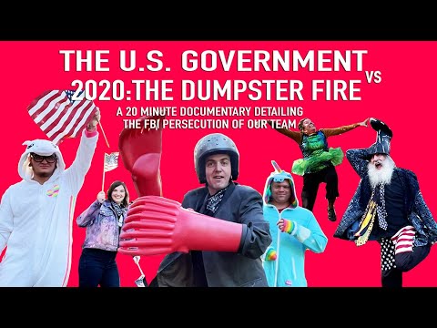 THE US GOVT. v 2020 THE DUMPSTER FIRE (DOCUMENTARY 2021)