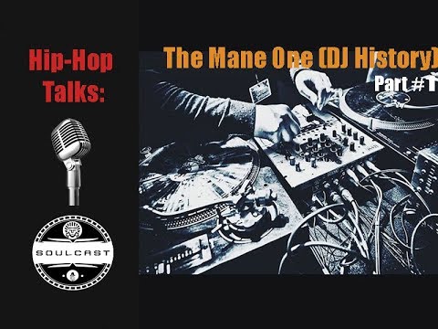 Hip Hop Talks: The Mane One (DJ History) Part I