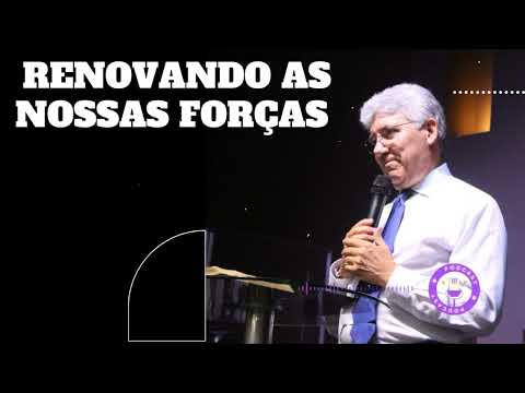 Hernandes Dias Lopes - RENOVANDO AS NOSSAS FORÇAS