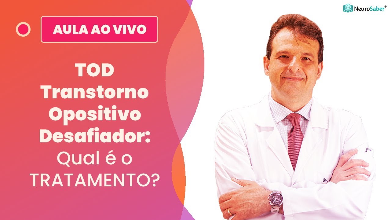 TOD - Transtorno Opositivo Desafiador: Qual é o TRATAMENTO? | Lives NeuroSaber