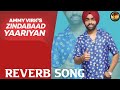 zindabad yaariyan reverb song || ammy virk's zindabad yaariyan reverb song best 2023