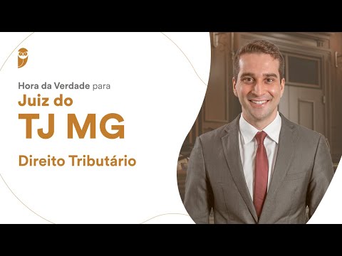 Hora da Verdade para Juiz do TJ MG - Direito Tributário