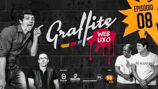 Graffite WebLixo - Ep.08 - Part. Kaquinho Big Dog