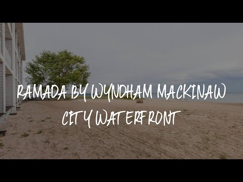 Ramada by Wyndham Mackinaw City Waterfront Review - Mackinaw City , United States of America