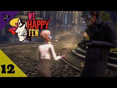 We Happy Few Gameplay Walkthrough Part 12 Future Perfect