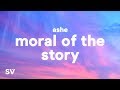 Ashe - Moral of the Story (Lyrics) - some mistakes get made thats alright thats okay