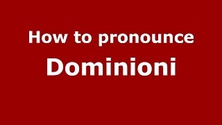 How to pronounce Dominioni
