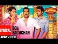 Lyrical Bol Bachchan Title Song Amitabh Bachchan Abhishek Bachchan Ajay Devgn