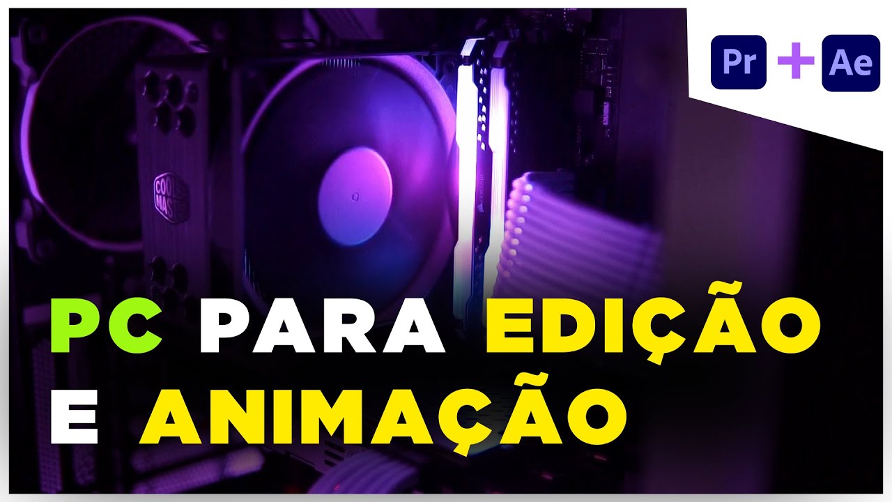 Montando o PC IDEAL para edição de vídeo e animação