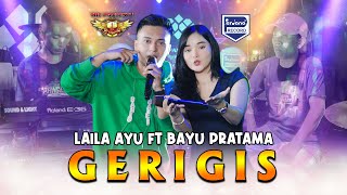 Download lagu Gerigis - Laila Ayu Feat Bayu Pratama - The Pangestu mp3
